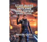 Star Wars Outlaws Gold Edition Game Guide: Step-by-Step Walkthroughs, for Maximum Fun and Success: 20 (Action Game Guide: Mastering Every Challenge, Boss, and Secret For Beginners And Pro)