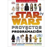 Star Wars. Proyectos de programación: Una guía para aprender a programar tus propios juegos, animaciones y simulaciones (edición en español)