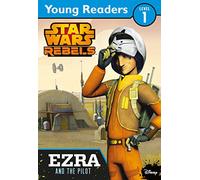 Star Wars Rebels: Ezra and the Pilot: Star Wars Young Readers