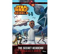 Star Wars Rebels: Servants of the Empire: The Secret Academy: A Star Wars Rebels Novel