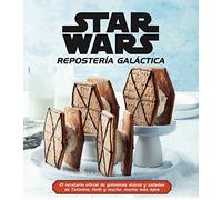 Star Wars Repostería Galáctica: El recetario oficial de golosinas dulces y saladas de Tatooine, Hoth y mucho, mucho más lejos (Star Wars: Guías Ilustradas)