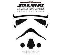 Star Wars. Stormtroopers: Beyond the Armor (Star Wars: Journey to Star Wars: the Last Jedi)