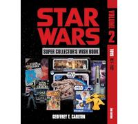 Star Wars Super Collector's Wish Book, Vol. 2: Toys, 1977-2022 – Schiffer Publishing