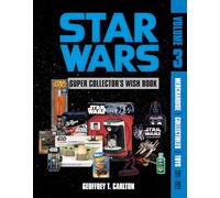 Star Wars Super Collector's Wish Book Vol. 3 – Mercancía, coleccionables y juguetes (2011-2022)