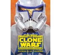 Star Wars. The Clone Wars. Historias De Luz Y Oscuridad
