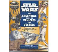 Star Wars: The Essential Guide to Vehicles and Vessels (Star Wars: Essential Guides)