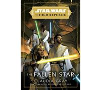Star Wars: The Fallen Star (The High Republic): (Star Wars: The High Republic Book 3) (Star Wars: The High Republic, 3)