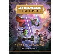 Star Wars: The High Republic: A Test of Courage: 1 (Star Wars: The High Republic (Middle Grade))
