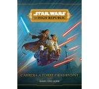 Star Wars. The High Republic. Carrera a Torre Crashpoint | Daniel José Older
