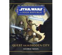 Star Wars: The High Republic: Quest for the Hidden City: 4 (Star Wars: The High Republic (Middle Grade))