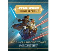 Star Wars: The High Republic – Race to Crashpoint Tower 2 – Middle Grade – Disney