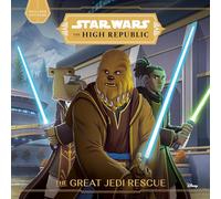 Star Wars: The High Republic: The Great Jedi Rescue: 1 (Star Wars: The High Republic (Young Reader))
