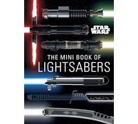 Star Wars: The Mini Book of Lightsabers: (Lightsaber Collection, Lightsaber Guide, Gifts for Star Wars Fans) (Mini Books)