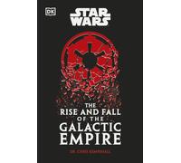 Star Wars The Rise and Fall of the Galactic Empire
