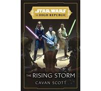 Star Wars: The Rising Storm (The High Republic): (Star Wars: the High Republic Book 2) (Star Wars: The High Republic, 2)