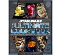 Star Wars: Ultimate Cookbook: The Official Guide to Cooking Your Way Through the Galaxy