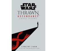 Star Wars: Thrawn Ascendancy – Libro I: Chaos Rising – 1 (Trilogía The Ascendancy)
