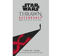 Star Wars: Thrawn Ascendancy: Chaos Rising: (Book 1) (Thrawn Ascendancy, 1)