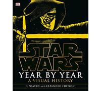 Star Wars Year by Year: A Visual History