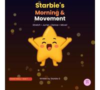 Starbie's Morning & Movement: Stretch, Jump, Dance and Move! Ages 2-5 (Starbie Galaxy)