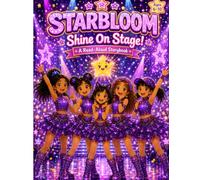 STARBLOOM - Shine on Stage: A K-Pop Read-Aloud Story for Girls Ages 6-10 - An Original Girl Group Chases Their Big Dream (Illustrated Story Book for Tweens & K-Pop Fans) (STARBLOOM (K-POP GIRLS))