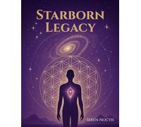 Starborn Legacy: A Soul Journey Coloring Book of Cosmic Memory and Awakening (Seren Noctis)