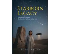 Starborn Legacy: Humanity's Ancient Connection to Interstellar Life