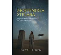 Starborn Legacy / Mo¿tenirea Stelar¿: Humanity's Ancient Connection to Interstellar Life / Leg¿tura Antic¿ a Omenirii cu Via¿a Interstelar¿