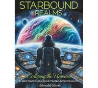 Starbound Realms: Coloring the Universe: A Space Fantasy Grayscale Coloring Book for Adults