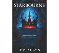 STARBOURNE: Magick has been stolen A curse is on these lands: A dark fairytale duology. A queen retaking her kingdoms. A slave hiding his destiny. An ... on these lands. A dark fairytale romantasy)