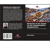 Starbucks et son impact sur les consommateurs singapouriens: Starbucks et le comportement des consommateurs