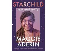 Starchild: The inspirational memoir from the space scientist and bestselling author - My Life Under the Night Sky