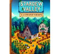 Stardew Valley: Complete Game Guide (1.6 Updated Version)