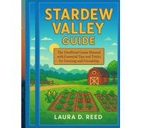 Stardew valley guide: The Unofficial Game Manual with Essential Tips and Tricks for Farming and Friendship
