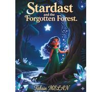 Stardust and the Forgotten Forest (Macera ve Öğretici Çocuk Masalları / 3 yaşından itibaren farklı seviyelere uygun masal ve hikâyeler)