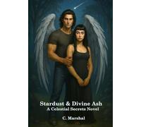 Stardust & Divine Ash: A Celestial Secrets Novel