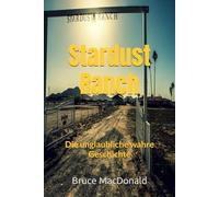 Stardust Ranch: Die unglaubliche wahre Geschichte (Skinwalker Ranch)