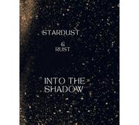 Stardust & Rust : Into The Shadow (Stardust & Rust Series)