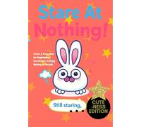 Stare At Nothing! Cuteness Edition: A Cute & Funny Book for Daydreamers, Overthinkers & Doing Nothing on Purpose, mindfulness, calming book, Cute Things, Gentle Pauses, Blank Stares, self-love gift