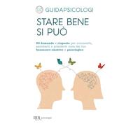 Stare bene si può. 50 domande e risposte per conoscerti, ascoltarti e prenderti cura del tuo benessere emotivo e psicologico (BUR BUR Psicologia)
