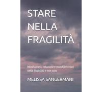 STARE NELLA FRAGILITÀ: Mindfulness, relazione e mondi interiori nella disabilità e non solo