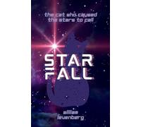 Starfall: The Cat who Caused the Stars to Fall: 1 (The Starwoven Saga)