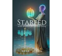 Starfed: Alien Wisdom for Vibrant Living