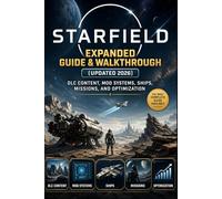 Starfield Expanded Guide & Walkthrough (Updated 2026): DLC Content, Mod Systems, Ships, Missions, and Optimization