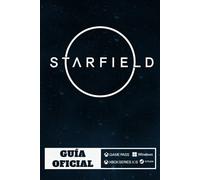 Starfield Guía Oficial: Los Mejores Consejos y Trucos, Guía Completa, Misiones Secundarias y Más