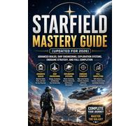 Starfield Mastery Guide (Updated for 2026): Advanced Builds, Ship Engineering, Exploration Systems, Endgame Strategy, and Full Completion