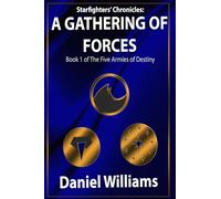 Starfighters Chronicles: A Gathering of Forces: Book 1 of the Five Armies of Destiny