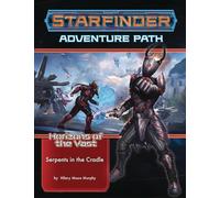 Starfinder Adventure Path: Serpents in the Cradle (Horizons of the Vast 2 of 6) (STARFINDER ADV PATH HORIZONS OF THE VAST)
