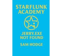 STARFLUNK ACADEMY: JERRY.EXE NOT FOUND