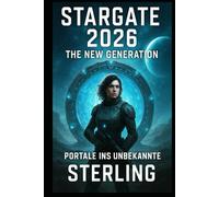 Stargate 2026 I The New Generation, Portale ins Unbekannte: Die Vision der Zukunft des Stargate-Universums
